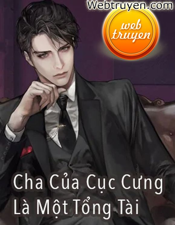 Review Chi Tiết Truyện "Cha Của Cục Cưng Là Tổng Tài"